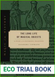 The Long Life of Magical Objects: A Study in the Solomonic Tradition (Magic in History)