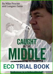 Caught in the Middle: Monkeygate, Politics and Other Hairy Issues; the Autobiography of Mike Procter
