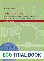 What|s in the Past: Symbols, Rituals and Folkloric Imagery in Historical-Comparative Perspective (Studia Comica)