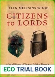 Citizens to Lords: A Social History of Western Political Thought from Antiquity to the Middle Ages
