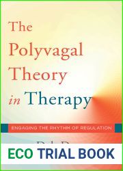 The Polyvagal Theory in Therapy: Engaging the Rhythm of Regulation (Norton Series on Interpersonal Neurobiology)