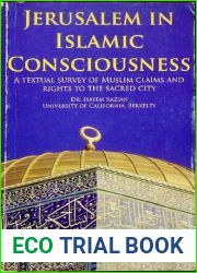 Jerusalem in Islamic Consciousness : a Textual Survey of Muslim Claims and Rights to the Sacred City