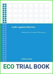 Justin against Marcion: Defining the Christian Philosophy (Emerging Scholars)