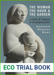 The Woman, the Hour, and the Garden: A Study of Imagery in the Gospel of John