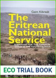 The Eritrean National Service: Servitude for and quot;the common good and quot; and the Youth Exodus (Eastern Africa Series, 37)