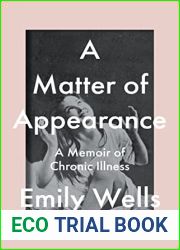 A Matter of Appearance: A Memoir of Chronic Illness