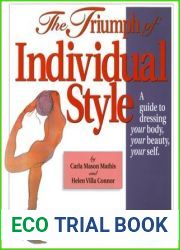 The Triumph of Individual Style: A Guide to Dressing Your Body, Your Beauty, Your Self