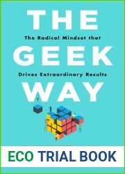 The Geek Way: The Radical Mindset that Drives Extraordinary Results