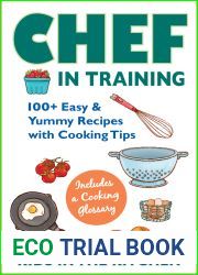 Chef in Training: 100+ Easy and Yummy Recipes with Cooking Tips