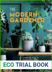 The Modern Gardener: A practical guide to houseplants, herbs and container gardening