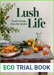 Lush Life: Food and Drinks from the Garden