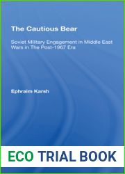 The Cautious Bear: Soviet Military Engagement In Middle East Wars In The Post1967 Era