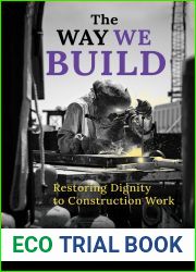The Way We Build: Restoring Dignity to Construction Work (Working Class in American History)