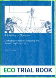 A History of Spaces: Cartographic Reason, Mapping and the Geo-Coded World (Frontiers of Human Geography)