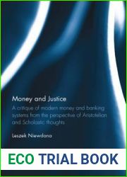 Money and Justice: A critique of modern money and banking systems from the perspective of Aristotelian and Scholastic thoughts