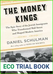 The Money Kings: The Epic Story of the Jewish Immigrants Who Transformed Wall Street and Shaped Modern America