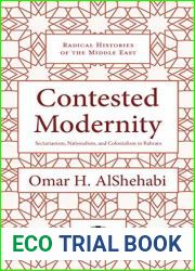 Contested Modernity: Sectarianism, Nationalism, and Colonialism in Bahrain (Radical Histories of the Middle East)