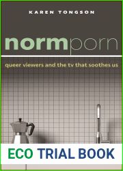 Normporn: Queer Viewers and the TV That Soothes Us (Postmillennial Pop)
