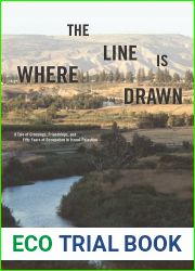 Where the Line Is Drawn: A Tale of Crossings, Friendships, and Fifty Years of Occupation in Israel-Palestine