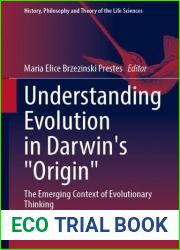 Understanding Evolution in Darwin|s and quot;Origin and quot;: The Emerging Context of Evolutionary Thinking (History, Philosophy and Theory of the Life Sciences, 34)
