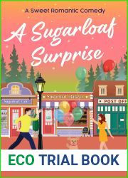 A Sugarloaf Surprise: A Sweet Romantic Comedy (Sugarloaf Bakery Book 3)