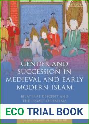 Gender and Succession in Medieval and Early Modern Islam: Bilateral Descent and the Legacy of Fatima (Early and Medieval Islamic World)