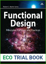 Functional Design: Principles, Patterns, and Practices (Robert C. Martin Series)