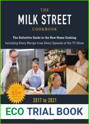 The Milk Street Cookbook: The Definitive Guide to the New Home Cooking, Featuring Every Recipe from Every Episode of the TV Show, 2017-2021