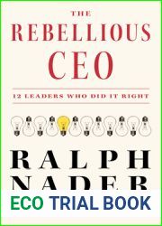 The Rebellious CEO: 12 Leaders Who Did It Right
