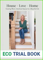 House + Love = Home: Creating Warm, Intentional Spaces for a Beautiful Life