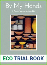 By My Hands: A Potter|s Apprenticeship