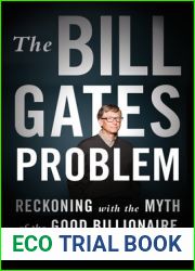 The Bill Gates Problem: Reckoning with the Myth of the Good Billionaire