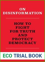 On Disinformation: How to Fight for Truth and Protect Democracy