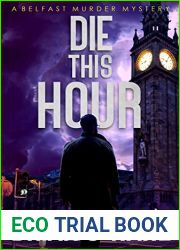 Die This Hour: A Belfast Murder Mystery with an ending you won|t see coming (Inspector Jim Sheehan Series Book 2)