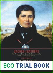 Sacred Feathers: The Revered Peter Jones (KAHKEWAQUONABY and THE MISSISSAUGA INDIANS)