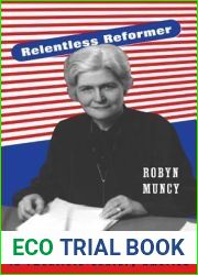 Relentless Reformer: Josephine Roche and Progressivism in Twentieth-Century America (Politics and Society in Modern America, 108)