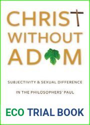 Christ Without Adam: Subjectivity and Sexual Difference in the Philosophers| Paul (Gender, Theory, and Religion)