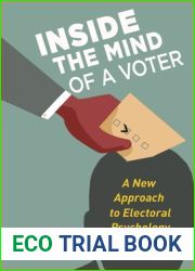 Inside the Mind of a Voter: A New Approach to Electoral Psychology