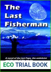 The Last Fisherman: A novel of the last Pope, the anti-christ and the end of the age