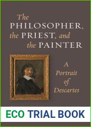 The Philosopher, the Priest, and the Painter: A Portrait of Descartes