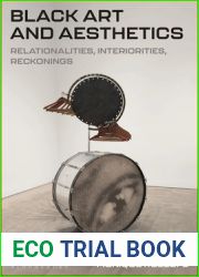 Black Art and Aesthetics: Relationalities, Interiorities, Reckonings