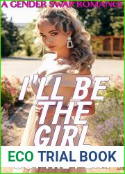 I|ll Be The Girl: A Gender Swap Romance (I|m My Best Friends New Girl)