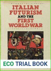 Italian Futurism and the First World War (Toronto Italian Studies)