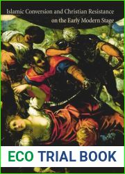 Islamic Conversion and Christian Resistance on the Early Modern Stage