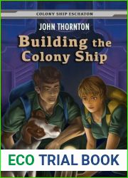 Building the Colony Ship (Colony Ship Eschaton #7)