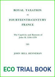 Royal Taxation in Fourteenth-Century France: The Captivity and Ransom of John II, 1356-1370