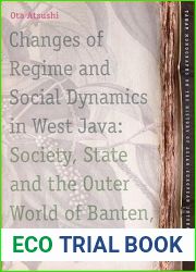 Changes of Regime and Social Dynamics in West Java: Society, State and the Outer World of Banten, 1750-1830 (TANAP Monographs on the History of the … on the History of Asian-European Interactio)