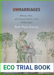 Unmarriages: Women, Men, and Sexual Unions in the Middle Ages (The Middle Ages Series)