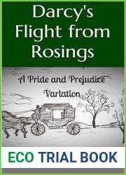 Darcy|s Flight from Rosings: A Pride and Prejudice Variation