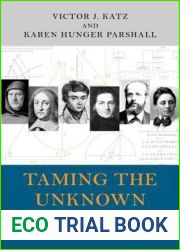 Taming the Unknown: A History of Algebra from Antiquity to the Early Twentieth Century